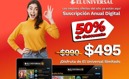 Compra la suscripción digital de EL UNIVERSAL con hasta un 50% de descuento este Buen Fin