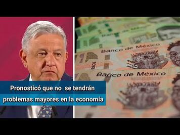 Descarta AMLO problemas en materia económica por coronavirus