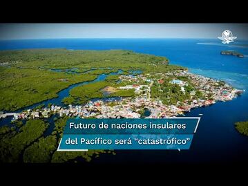 Informe climático advierte posible desaparición de países enteros durante este siglo