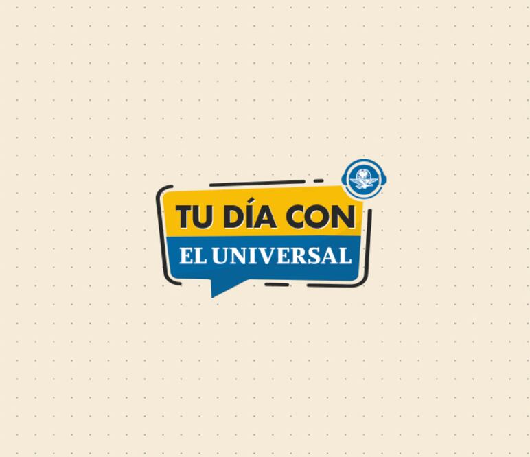 podcast tu día con EL UNIVERSAL