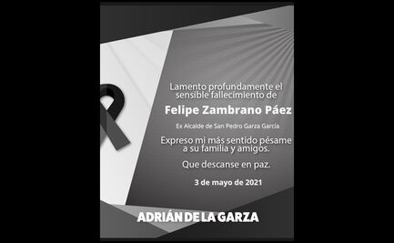 Muere Felipe Zambrano, exalcalde de San Pedro Garza García, Nuevo León