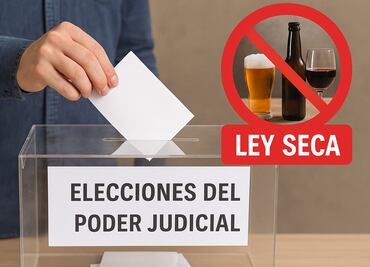 ¿Habrá ley seca el 1 de junio por elección judicial 2025?; esto se sabe