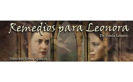 "Remedios para Leonora", encuentro onírico en escena