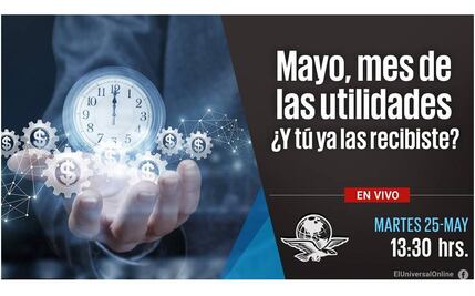 #EnVivo Mayo, mes de las utilidades. ¿Y tú ya las recibiste?