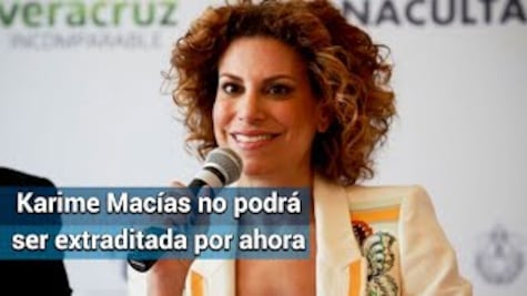Juez frena, por ahora, extradición de Karime Macías