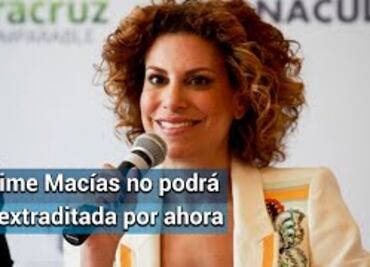 Juez frena, por ahora, extradición de Karime Macías
