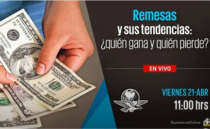EL UNIVERSAL realiza el foro“Remesas y sus tendencias: ¿quién gana y quién pierde?”