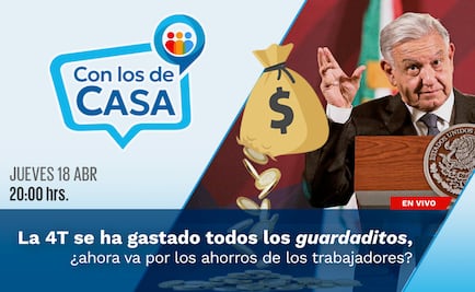 La 4T se ha gastado todos los guardaditos, ¿ahora va por los ahorros de los trabajadores?