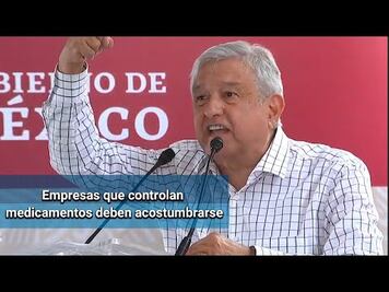 Empresas de medicamentos deben actuar con rectitud e integridad: AMLO