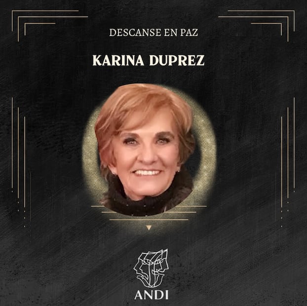 La Asociación Nacional de Intérpretes (ANDI) lamenta la muerte de la actriz Karina Duprez.