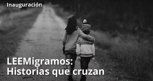 LEEmigramos, un foro para tender puentes con la migración a través de la literatura