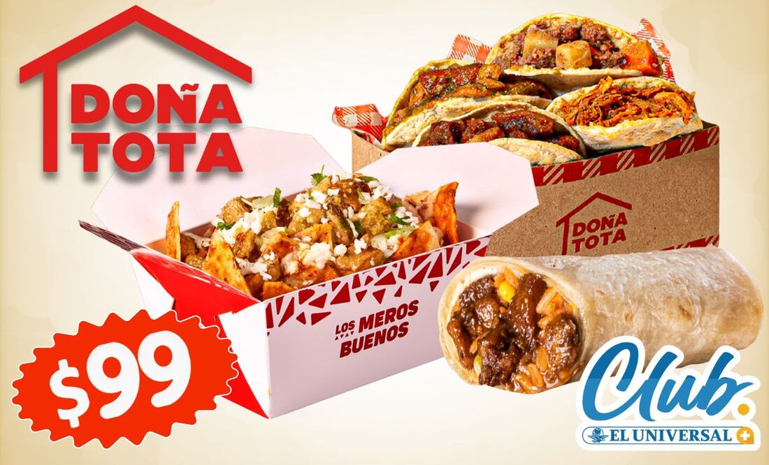 Con Club EL UNIVERSAL y Doña Tota disfruta de combos especiales por solo $99 pesos. | Imagen: especial.