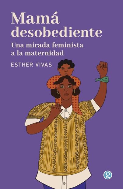 La maternidad es resultado de una construcción social y cultural: Esther Vivas