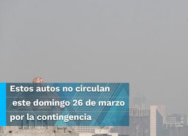 Se mantiene contingencia ambiental para este domingo 26 de marzo