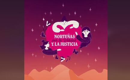 Con campaña “Norteñas por la verdad y la justicia” hacen presentes a víctimas de feminicidio y desaparición