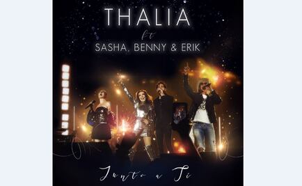 Thalía lanza canción junto a Sasha, Benny y Erik