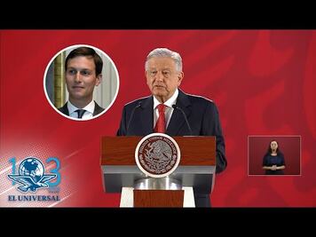 En reunión con yerno de Trump hubo avances: AMLO