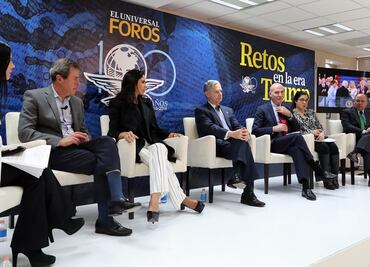 México debe dar certidumbre ante Trump, afirman en Foro de EL UNIVERSAL