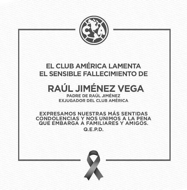 El mensaje de las Águilas a su exfutbolista, tras el fallecimiento de su padre Raúl Jiménez Vega. FOTO: @ClubAmerica