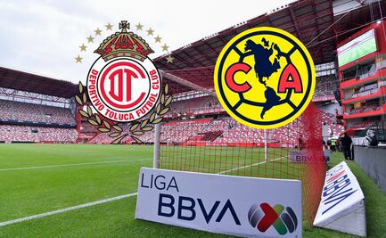 Toluca - América: ¿Cuándo y dónde ver EN VIVO el partido?
