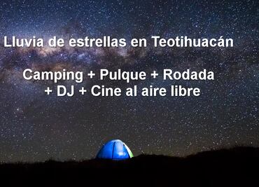 Campamento, pulque y lluvia de estrellas en Teotihuacán