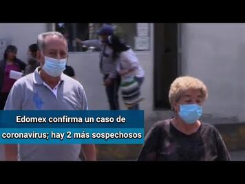 Coronavirus llega al Edomex