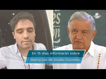 "Yo di la orden": AMLO se compromete a informar en 15 días sobre liberación de Ovidio Guzmán