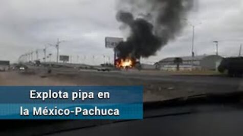 Vuelca y explota pipa en la carretera México-Pachuca
