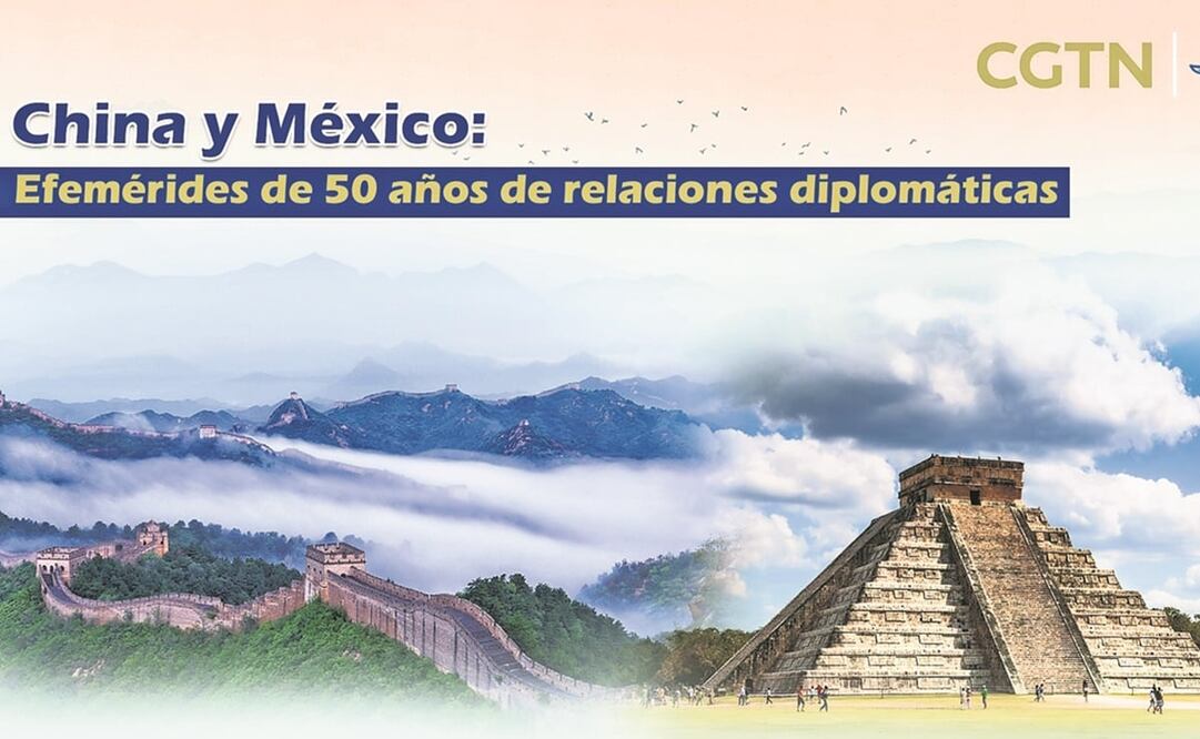 Las relaciones diplomáticas entre China y México evolucionaron en los campos político, económico y cultural durante las últimas cinco décadas. Foto: Especial 
