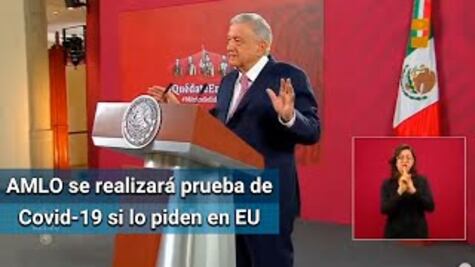 Si en EU me piden hacerme la prueba de Covid-19 no tengo problema: AMLO