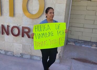Mujer sonorense suma 13 días en huelga de hambre en demanda de tarifas justa de la CFE