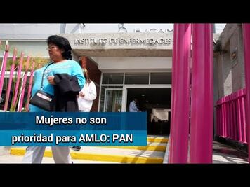 Mujeres no son prioridad para AMLO; lo del Fucam es un nuevo golpe para ellas: PAN