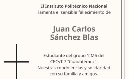 IPN lamenta fallecimiento de Juan Carlos Sánchez Blas; era estudiante del CECyT 7