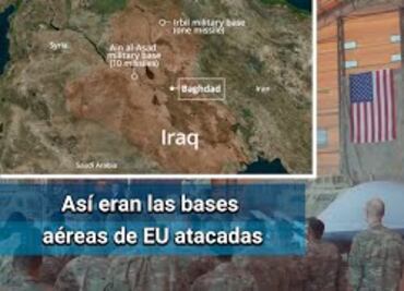 Cómo son las dos bases de EU atacadas con misiles de Irán