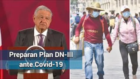 Preparan Plan DN-III para hacer frente a coronavirus: AMLO