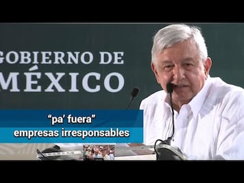 Empresas irresponsables en construcción del Tren Maya, van “pa’ fuera”: AMLO