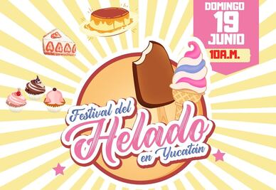 Celebra el Día del Padre en el Festival del Helado 2022 en Mérida, Yucatán