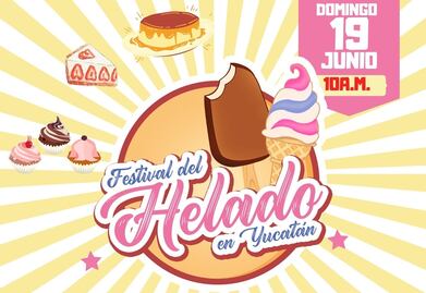 Celebra el Día del Padre en el Festival del Helado 2022 en Mérida, Yucatán