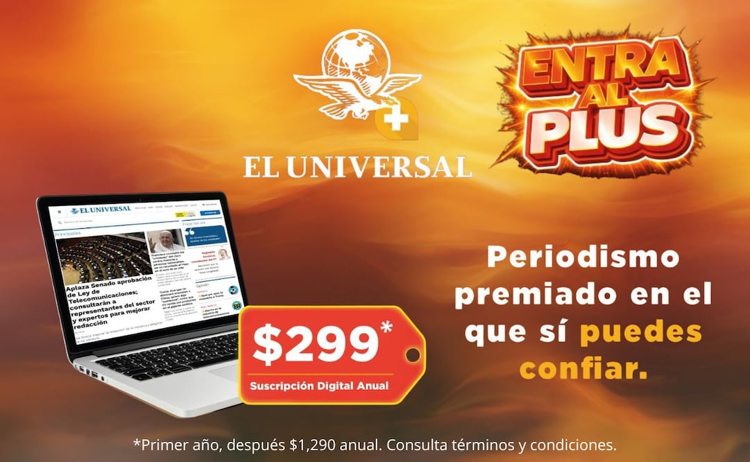 Entra al Plus de EL UNIVERSAL con precios especiales en planes mensuales y anuales.  |  Imagen: especial.