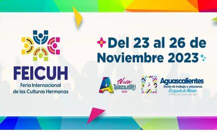 Más de 25 países participarán en la Segunda Feria Internacional de las Culturas Hermanas en Aguascalientes