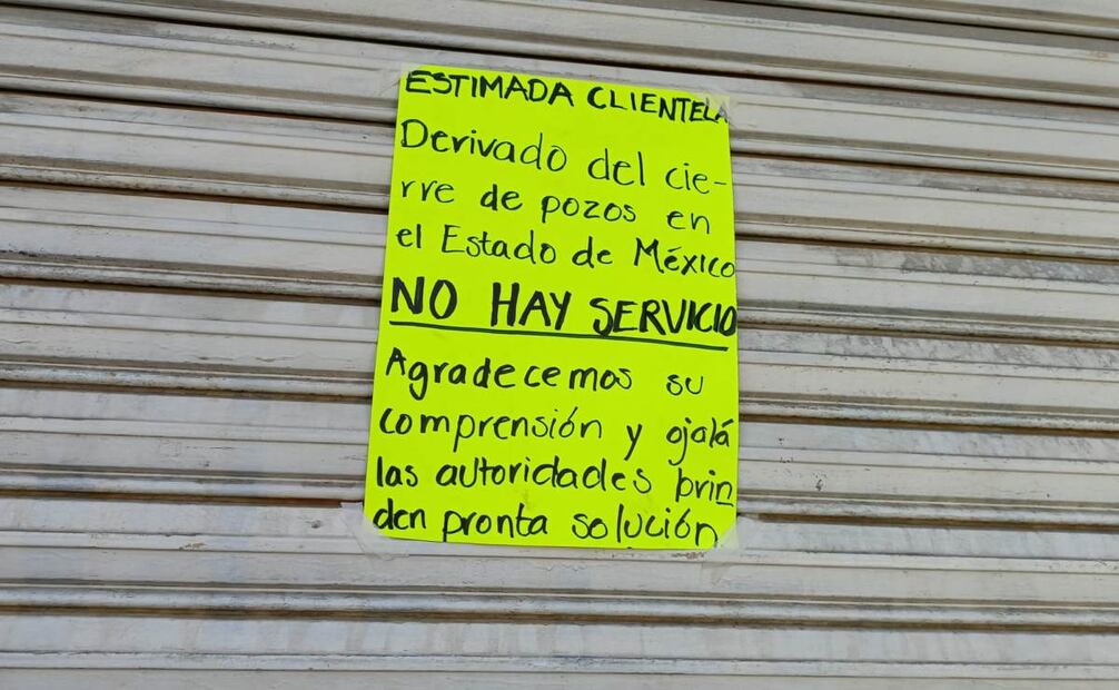 “Estimada clientela: derivado del cierre de pozos en el Estado de México no hay servicio. Agradecemos su comprensión.
Foto: Gisela González