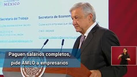 Pide AMLO a empresarios pagar salarios completos, pese a contingencia