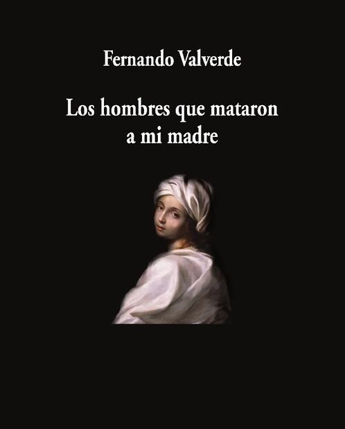 Los hombres que mataron a mi madre, Fernando Valverde, Visor de Poesía, 2024, España, 64 pp.