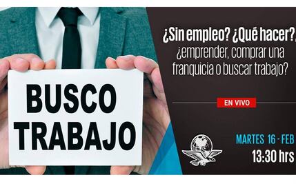 #EnVivo ¿Sin empleo? ¿Qué hacer? ¿emprender, comprar una franquicia o buscar trabajo?