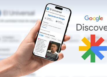 ¡Google Discover cambió! Ahora puedes ver posteos y notas de EL UNIVERSAL en un mismo lugar