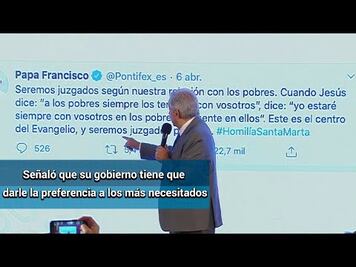 AMLO defiende su programa en favor de los pobres con mensaje del papa Francisco