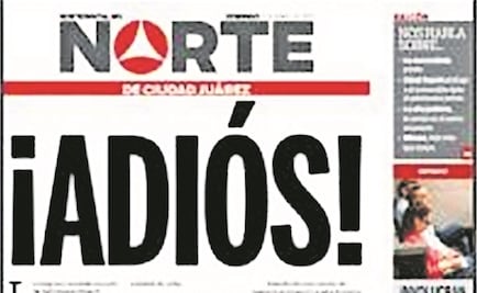 "Norte de Ciudad Juárez" publica su última edición