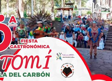 Sabores únicos y tradiciones culinarias te esperan en el Quinto Festival Gastronómico Otomí en Villa del Carbón