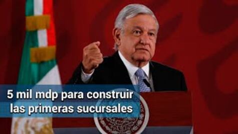 Invertirán 10 mmdp para sucursales del Banco del Bienestar