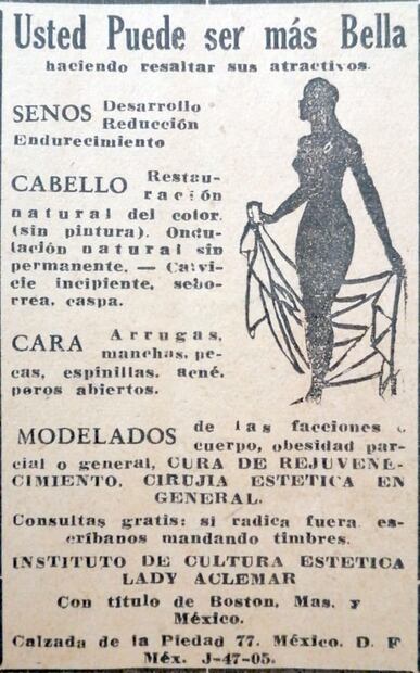Anuncio de la Revista Paquita de 1950. “Usted puede ser más bella” dice al inicio. La publicidad dirigida a las damas de la época ofrecía tratamientos para senos, cabello, cara y modelados, por parte del Instituto de Cultura Estética Lady Aclemar. Colección Carlos Villasana.